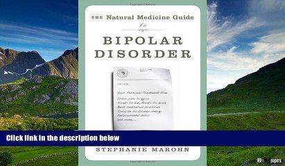Must Have  Natural Medicine Guide to Bipolar Disorder, The: New Revised Edition  READ Ebook Full