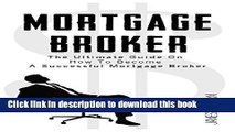 [Popular] Mortgage Broker: The Ultimate Guide On How To Become A Successful Mortgage Broker Kindle