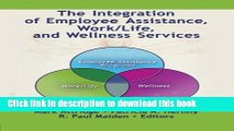 Ebook The Integration of Employee Assistance, Work/Life, and Wellness Services Free Online