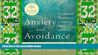 READ FREE FULL  Anxiety and Avoidance: A Universal Treatment for Anxiety, Panic, and Fear