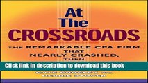Ebook At the Crossroads: The Remarkable CPA Firm that Nearly Crashed, then Soared Free Online