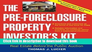 [Popular] The Pre-Foreclosure Property Investor s Kit: How to Make Money Buying Distressed Real