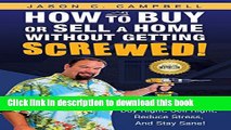 [Popular] How To Buy Or Sell A Home Without Getting SCREWED!: Buy Right, Sell Right, Reduce