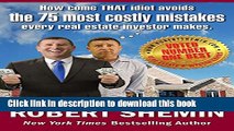 [Popular] How come THAT idiot avoids the 75 most costly mistakes every real estate investor makes