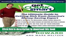 Ebook Get Clark Smart: The Ultimate Guide to Getting Rich From America s Money-Saving Expert Full