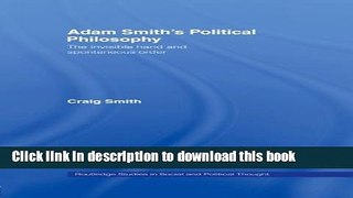 Ebook Adam Smith s Political Philosophy: The Invisible Hand and Spontaneous Order Free Online