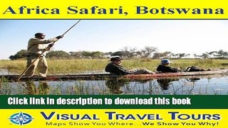 [Download] AFRICA SAFARI BOTSWANA - A Travelogue. Enjoy before you go or on your way there -