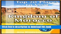 [Download] Top 20 Places to Visit in the Kingdom of Morocco, Travel Guide Kindle Free