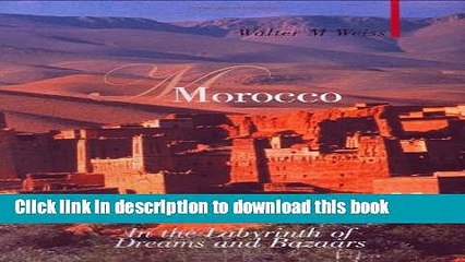 [Download] Morocco: In the Labyrinth of Dreams and Bazaars Hardcover Online