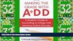Must Have  Making the Grade With ADD: A Student s Guide to Succeeding in College With Attention