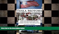 FREE DOWNLOAD  Tesla Motors: How Elon Musk and Company Made Electric Cars Cool, and Sparked the