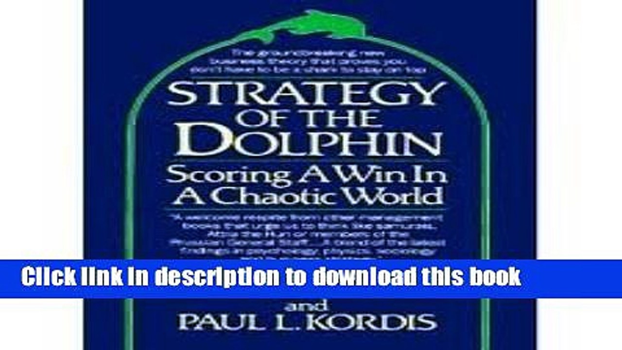 [Download] The Strategy of the Dolphin: Winning Elegantly by Coping Powerfully in a World of