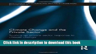 Books Climate Change and the Private Sector: Scaling Up Private Sector Response to Climate Change