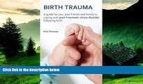 Full [PDF] Downlaod  Birth Trauma: A Guide for You, Your Friends and Family to Coping with