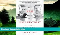 READ FREE FULL  The Nazi and the Psychiatrist: Hermann GÃ¶ring, Dr. Douglas M. Kelley, and a