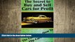 Free [PDF] Downlaod  The Secret to Buy and Sell Cars For Profit: The complete how to flip cars