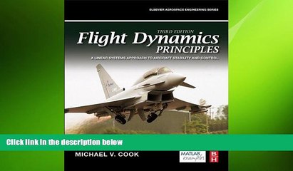 EBOOK ONLINE  Flight Dynamics Principles: A Linear Systems Approach to Aircraft Stability and