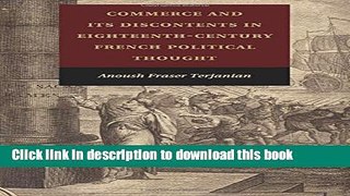 [Popular] Commerce and its Discontents in Eighteenth-Century French Political Thought Paperback