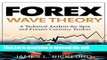 Ebook Forex Wave Theory: A Technical Analysis for Spot and Futures Curency Traders Full Online