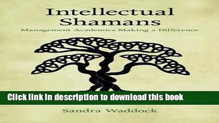 [Popular] Intellectual Shamans: Management Academics Making a Difference Paperback Collection