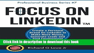 [Popular] Focus on LinkedIn: Create a Personal Brand on LinkedInTM to Make More Money, Generate