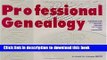 [Popular] Professional Genealogy. a Manual for Researchers, Writers, Editors, Lecturers, and