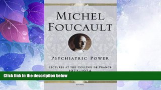 Big Deals  Psychiatric Power: Lectures at the CollÃ¨ge de France, 1973--1974  Best Seller Books