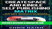[Popular] CreateSpace and Kindle Self Publishing Matrix - Writing Nonfiction Books That Sell