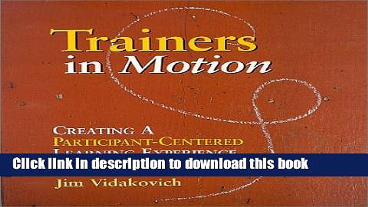 [Download] Trainers in Motion: Creating a Participant-Centered Learning Experience Hardcover Online