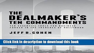 [Popular] The Dealmaker s Ten Commandments: Ten Essential Tools for Business Forged in the