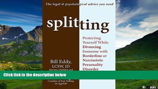 Must Have  Splitting: Protecting Yourself While Divorcing Someone with Borderline or Narcissistic