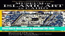 [Download] The Illustrated Guide to the Museum of Islamic Art in Cairo: With the Museums of