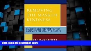 Big Deals  Removing the Mask of Kindness: Diagnosis and Treatment of the Caretaker Personality