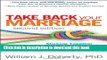 [Download] Take Back Your Marriage, Second Edition: Sticking Together in a World That Pulls Us
