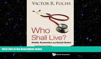 FREE DOWNLOAD  Who Shall Live? Health, Economics And Social Choice (2Nd Expanded Edition)  BOOK