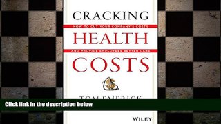 READ book  Cracking Health Costs: How to Cut Your Company s Health Costs and Provide Employees