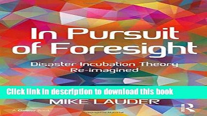 [Download] In Pursuit of Foresight: Disaster Incubation Theory Re-imagined Paperback Free