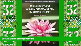 Big Deals  The Emergence of Somatic Psychology and Bodymind Therapy (Critical Theory and Practice