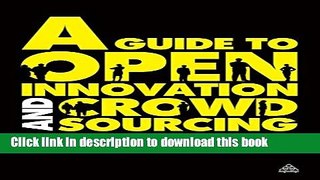 [Popular] A Guide to Open Innovation and Crowdsourcing: Advice From Leading Experts Hardcover