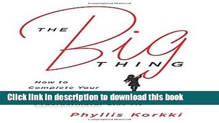 [Popular] The Big Thing: How to Complete Your Creative Project Even if You re a Lazy,