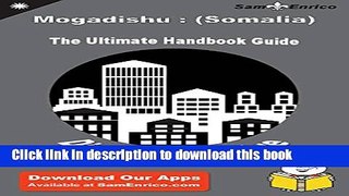 [Download] Ultimate Handbook Guide to Mogadishu : (Somalia) Travel Guide Hardcover Online