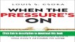 [Popular] When the Pressure s On: The Secret to Winning When You Can t Afford to Lose Hardcover Free