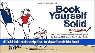 [Popular] Book Yourself Solid Illustrated: The Fastest, Easiest, and Most Reliable System for