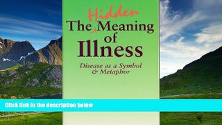 Full [PDF] Downlaod  The Hidden Meaning of Illness: Disease As a Symbol and Metaphor  Download
