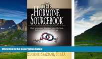 Must Have  The Hormone Sourcebook: How hormones dominate your life from before birth through old