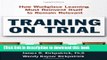 [Download] Training on Trial: How Workplace Learning Must Reinvent Itself to Remain Relevant