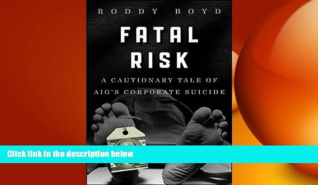 Free [PDF] Downlaod  Fatal Risk: A Cautionary Tale of AIG s Corporate Suicide  BOOK ONLINE