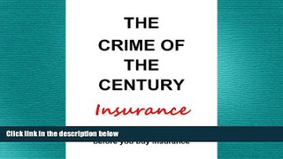 READ book  The Crime of the Century Insurance  FREE BOOOK ONLINE