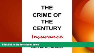 READ book  The Crime of the Century Insurance  FREE BOOOK ONLINE