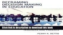 [Download] Reframing Decision Making in Education: Democratic Empowerment of Teachers and Parents